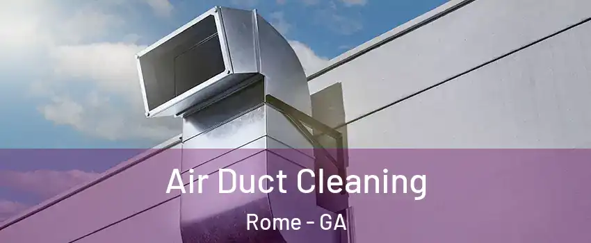  Air Duct Cleaning Rome - GA