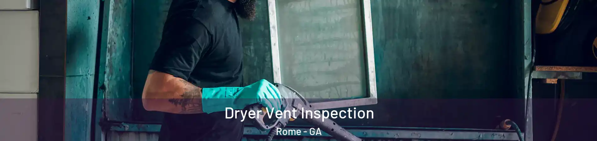  Dryer Vent Inspection Rome - GA
