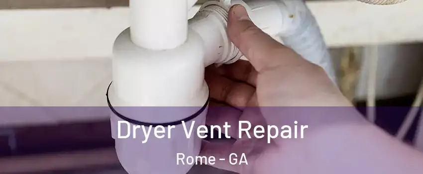  Dryer Vent Repair Rome - GA