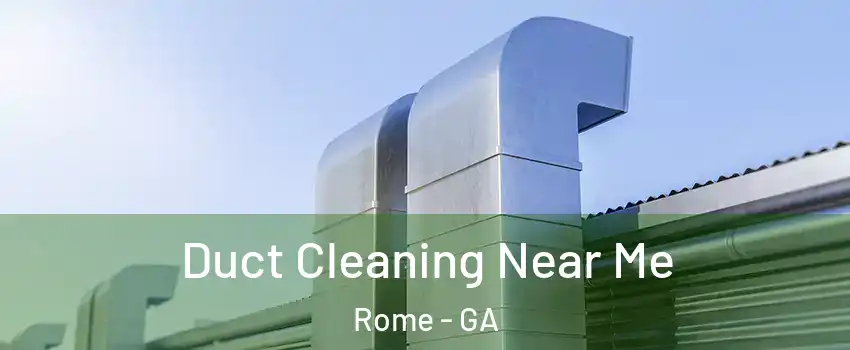  Duct Cleaning Near Me Rome - GA
