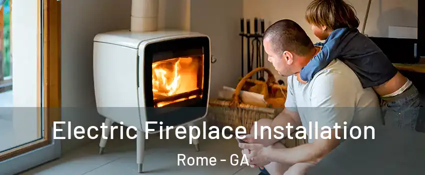  Electric Fireplace Installation Rome - GA