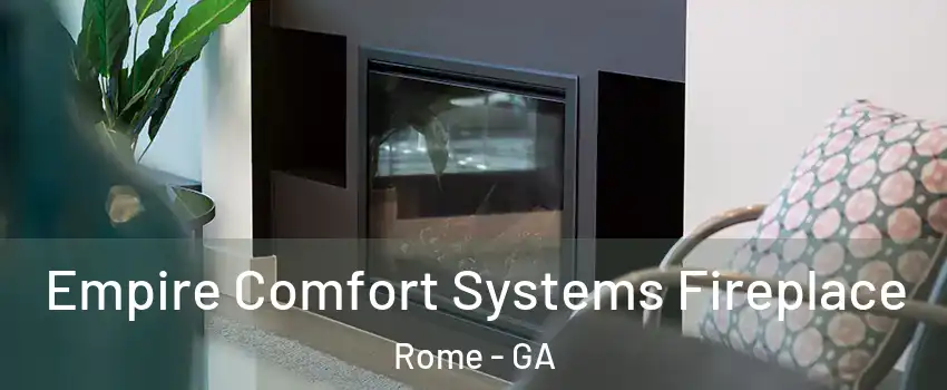  Empire Comfort Systems Fireplace Rome - GA
