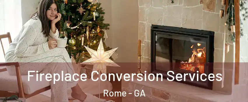  Fireplace Conversion Services Rome - GA