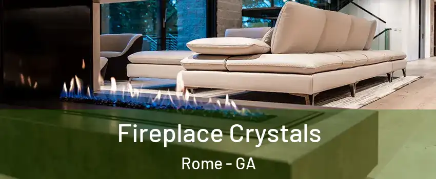  Fireplace Crystals Rome - GA