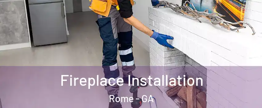  Fireplace Installation Rome - GA