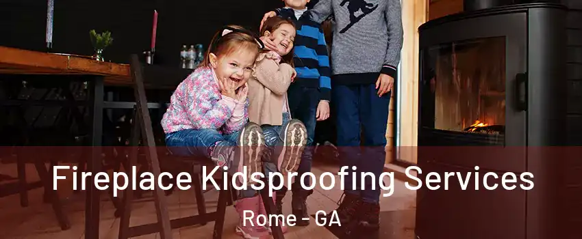  Fireplace Kidsproofing Services Rome - GA