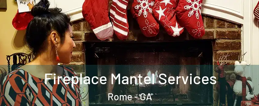  Fireplace Mantel Services Rome - GA
