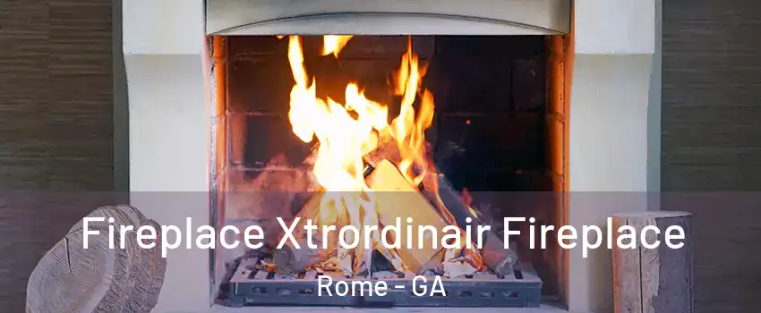  Fireplace Xtrordinair Fireplace Rome - GA