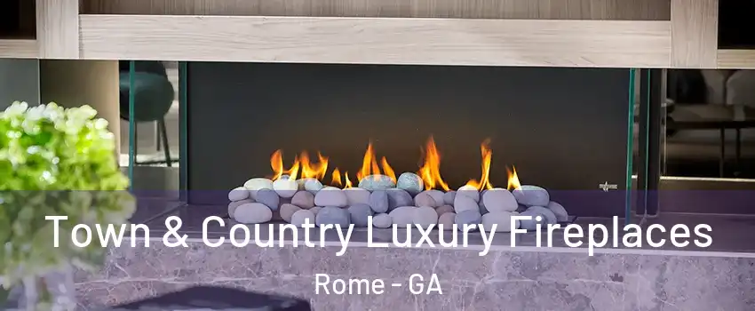  Town & Country Luxury Fireplaces Rome - GA