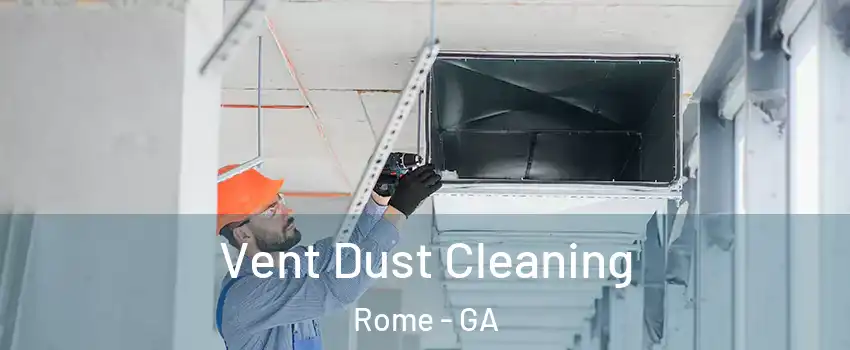  Vent Dust Cleaning Rome - GA