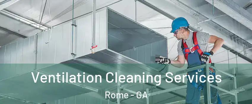  Ventilation Cleaning Services Rome - GA